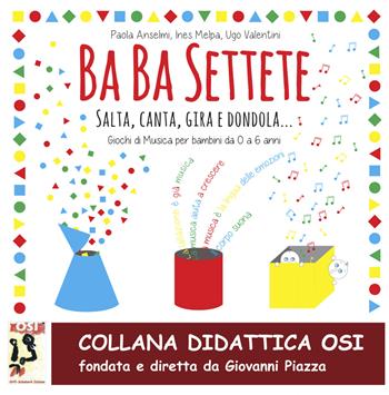 Ba Ba Settete. Salta, Canta, gira, dondola... Giochi di Musica per bambini da 0 a 6 anni. Con CD-Audio - Ines Melpa, Paola Anselmi, Ugo Valentini - Libro Edikit 2014, Didattica OSI | Libraccio.it