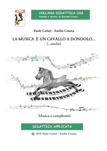La musica è un cavallo a dondolo... (...anche) Musica e complessità. Ediz. per la scuola. Con CD-Audio - Emilio Cimma, Paolo Cerlati - Libro Edikit 2018, Didattica OSI | Libraccio.it