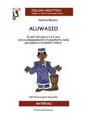 Aluwasio. 8 canti africani a 1 e 2 voci con accompagnamento di pianoforte, body percussion e strumenti ritmici