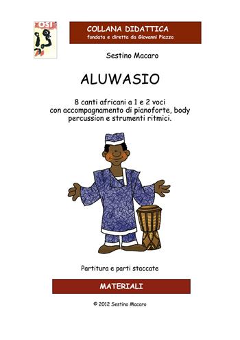 Aluwasio. 8 canti africani a 1 e 2 voci con accompagnamento di pianoforte, body percussion e strumenti ritmici - Sestino Macaro - Libro Edikit 2012, Didattica OSI | Libraccio.it