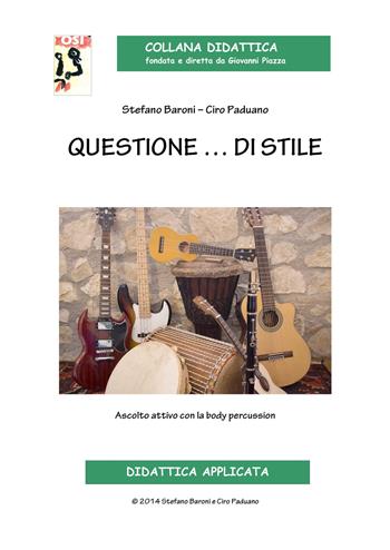 Questione... di stile. Ascolto attivo con la body percussion. Con CD-Audio - Ciro Paduano, Stefano Baroni - Libro Edikit 2014, Didattica OSI | Libraccio.it