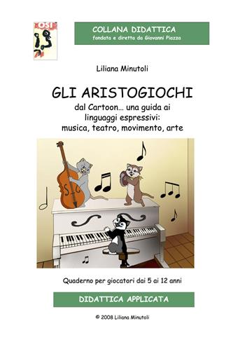 Gli aristogiochi dal cartoon... Una guida ai linguaggi espressivi: musica, teatro, movimento, arte. Quaderno per giocatori dai 5 ai 12 anni. Con CD-Audio - Liliana Minutoli - Libro Edikit 2008, Didattica OSI | Libraccio.it