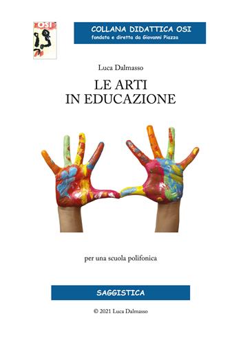 Le arti in educazione. Per una scuola polifonica - Luca Dalmasso - Libro Edikit 2021 | Libraccio.it