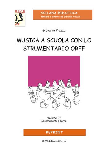 Musica a scuola con lo strumentario Orff. Vol. 2: strumenti a barre, Gli. - Giovanni Piazza - Libro Edikit 2009, Didattica OSI | Libraccio.it
