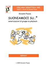 Suoniamoci su...®. Sonorizzazioni di gruppo su playback. Con CD-Audio