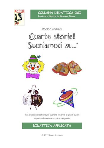 Quante storie! Suoniamoci su... Sei proposte didattiche per suonare «insieme» a grandi autori a partire da una narrazione immaginaria. Ediz. illustrata. Con CD Audio - Paola Sacchetti - Libro Edikit 2017, Didattica OSI | Libraccio.it