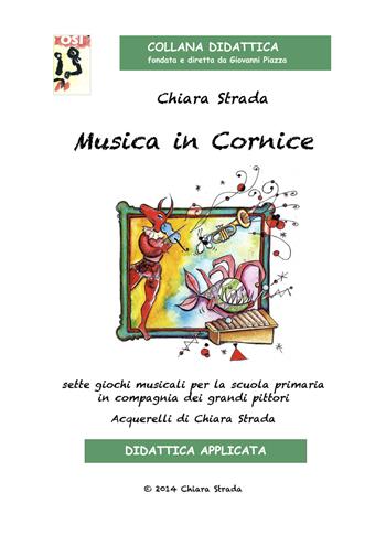 Musica in cornice. Sette giochi musicali per la scuola primaria in compagnia dei grandi pittori. Con CD Audio - Chiara Strada - Libro Edikit 2014, Didattica OSI | Libraccio.it