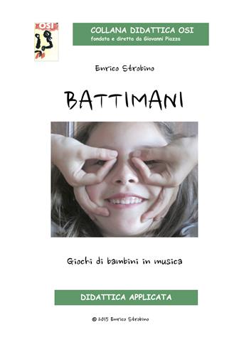 Battimani. Giochi di bambini in musica. Con video online - Enrico Strobino - Libro Edikit 2015, Didattica OSI | Libraccio.it