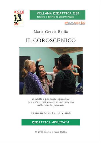 Il coroscenico. Modelli e proposte operative per un'attività corale nella scuola primaria (su musiche di Tullio Visioli). Con Contenuto digitale per download - Maria Grazia Bellia - Libro Edikit 2019, Didattica OSI | Libraccio.it