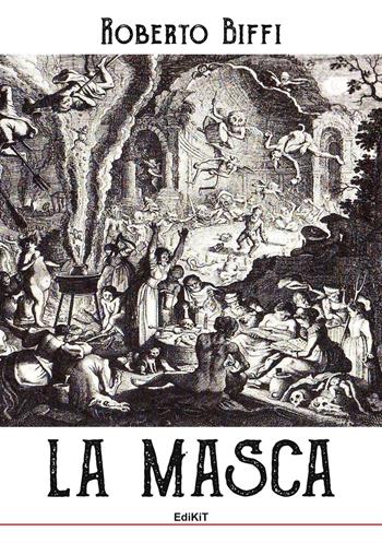La masca - Roberto Biffi - Libro Edikit 2022 | Libraccio.it