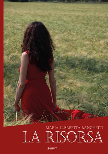 La risorsa - Maria Elisabetta Ranghetti - Libro Edikit 2022 | Libraccio.it
