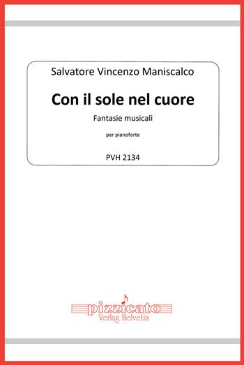 Con il sole nel cuore. Fantasie musicali per pianoforte - Salvatore Vincenzo Maniscalco - Libro Edikit 2022, Pizzicato | Libraccio.it