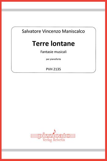 Terre lontane. Fantasie musicali per pianoforte - Salvatore Vincenzo Maniscalco - Libro Edikit 2022, Pizzicato | Libraccio.it