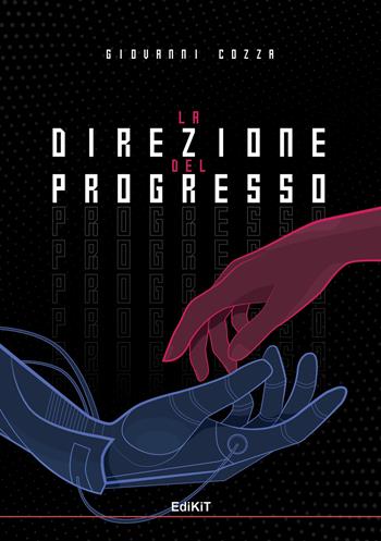 La direzione del progresso - Giovanni Cozza - Libro Edikit 2023 | Libraccio.it