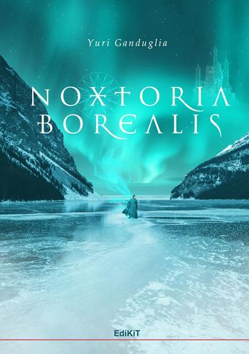 Noxtoria Borealis - Yuri Ganduglia - Libro Edikit 2023 | Libraccio.it