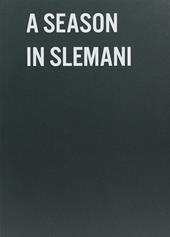A season in Slemani. Ediz. a colori