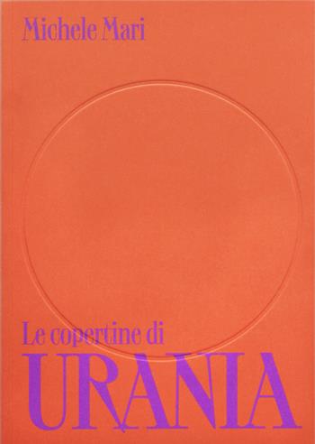 Le copertine di Urania - Michele Mari - Libro Humboldt Books 2023, Globetrotter | Libraccio.it