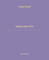 Milano 1963/1973. Ediz. italiana e inglese