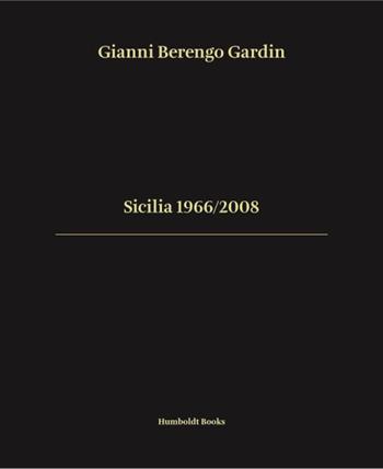 Sicilia 1966/2008. Ediz. italiana e inglese - Gianni Berengo Gardin - Libro Humboldt Books 2024, Time travel | Libraccio.it