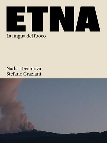 Etna. La lingua del fuoco. Ediz. illustrata - Nadia Terranova - Libro Humboldt Books 2024, Kosmos | Libraccio.it