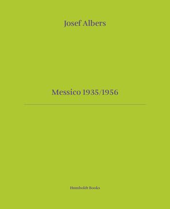 Messico 1935-1956. Ediz. italiana e inglese - Josef Albers - Libro Humboldt Books 2026, Time travel | Libraccio.it