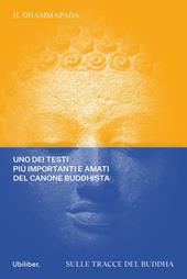 Dhammapada. Sulle tracce del Buddha. Ediz. italiana, inglese, latina e pali