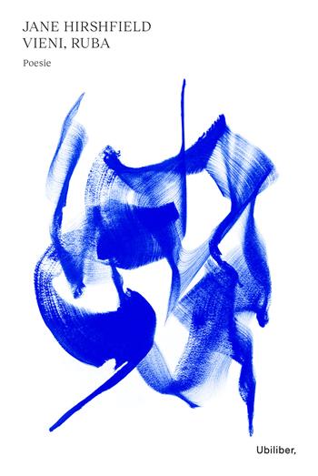 Vieni, ruba - Jane Hirshfield - Libro Ubiliber 2022 | Libraccio.it