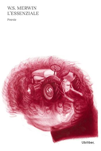 L'essenziale. Testo inglese a fronte. Nuova ediz. - William Stanley Merwin - Libro Ubiliber 2022 | Libraccio.it