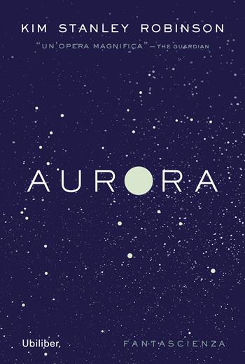 Aurora - Kim Stanley Robinson - Libro Ubiliber 2024, Nuvole | Libraccio.it