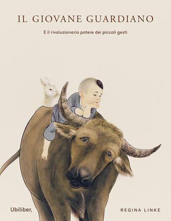Il giovane guardiano. E il rivoluzionario potere dei piccoli gesti - Regina Linke - Libro Ubiliber 2024, Germogli | Libraccio.it