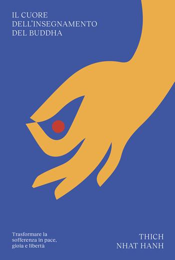 Il cuore dell'insegnamento del Buddha. Trasformare la sofferenza in pace, gioia e libertà - Thich Nhat Hanh - Libro Ubiliber 2025, Linfa | Libraccio.it