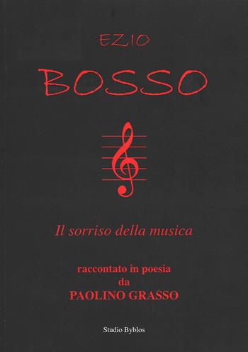 Ezio Bosso il sorriso della musica, raccontato in poesia da Paolino Grasso - Paolino Grasso - Libro Studio Byblos 2021 | Libraccio.it