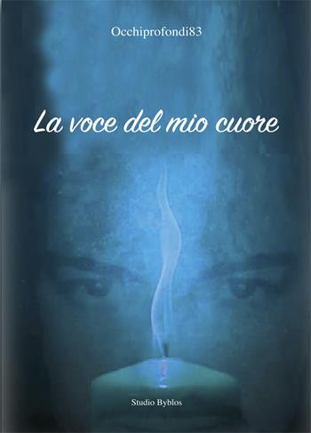 La voce del mio cuore - Occhiprofondi83 - Libro Studio Byblos 2022 | Libraccio.it