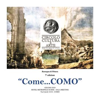 "Come... COMO". Rassegna di pittura 7° edizione. Catalogo della mostra (Como, giugno 2024). Ediz. illustrata  - Libro Studio Byblos 2024 | Libraccio.it