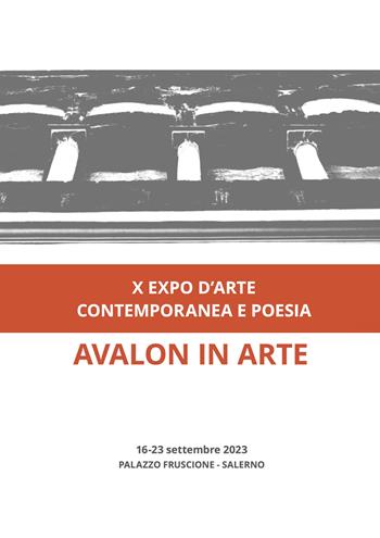 Avalon in arte. X expo d'arte contemporanea e poesia. Catalogo della mostra (Salerno, 16-23 settembre 2023). Ediz. a colori  - Libro Studio Byblos 2023 | Libraccio.it