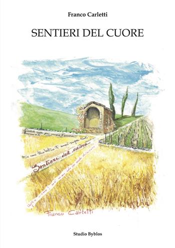 Sentieri del cuore - Franco Carletti - Libro Studio Byblos 2023 | Libraccio.it
