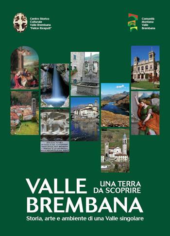 Valle Brembana. Una terra da scoprire. Storia, arte e ambiente di una valle singolare  - Libro Corponove 2021 | Libraccio.it