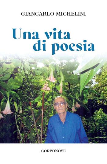 Una vita di poesia - Giancarlo Michelini - Libro Corponove 2023 | Libraccio.it