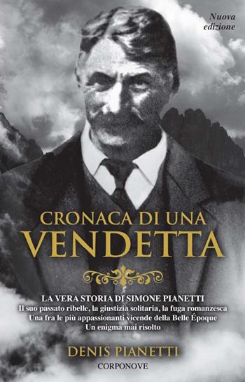 Cronaca di una vendetta. La vera storia di Simone Pianetti - Denis Pianetti - Libro Corponove 2023 | Libraccio.it