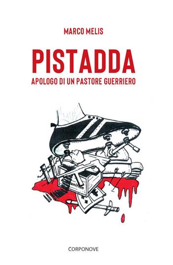 Pistadda. Apologo di un pastore guerriero - Marco Melis - Libro Corponove 2024 | Libraccio.it