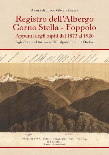 Registro dell'albergo Corno Stella, Foppolo. Appunti degli ospiti dal 1873 al 1920. Agli albori del turismo e dell'alpinismo sulle Orobie - Vittoria Berera Croce - Libro Corponove 2024 | Libraccio.it
