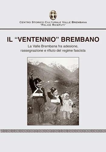 Il «ventennio» brembano. La valle brembana fra adesione, rassegnazione e rifiuto del regime fascista  - Libro Corponove 2025 | Libraccio.it