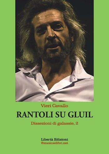Rantoli su Gluil. Dissezioni di galassie. Vol. 2 - Vieri Cavallo - Libro Libertà 2021, Vezio Perdio Baiocchi Fantalurida Collezione | Libraccio.it