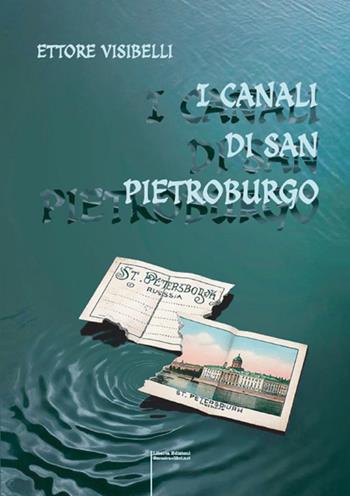 I canali di San Pietroburgo - Ettore Visibelli - Libro Libertà 2025, I grandi romanzi | Libraccio.it