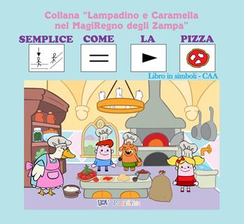 Semplice come la pizza. Libro gioco. Ediz. CAA  - Libro PDV PuntidiVista 2021, Lampadino e Caramella nel MagiRegno degli Zampa | Libraccio.it