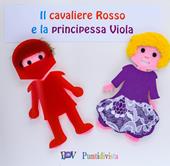Il Cavaliere Rosso e la Principessa Viola. Ediz. in braille