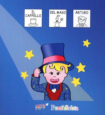 Il cappello del mago Arturo. Albo illustrato in comunicazione aumentativa alternativa con inserti tattili  - Libro PDV PuntidiVista 2025 | Libraccio.it