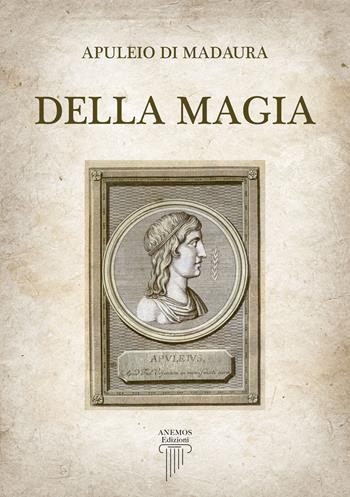 Della magia - Apuleio - Libro Anemos (Cavriglia) 2022 | Libraccio.it