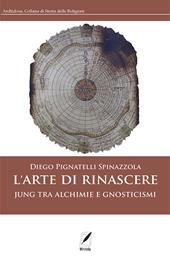 L'arte di rinascere. Jung tra alchimie e gnosticismi