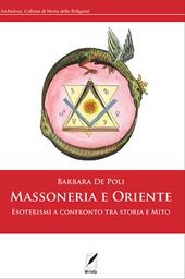 Massoneria e Oriente. Esoterismi a confronto tra storia e mito